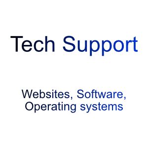 Tech Support  Websites, Software, Operating systems